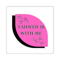 Yahweh Is With Me Square Sticker — Pink Inspirational Faith Decal