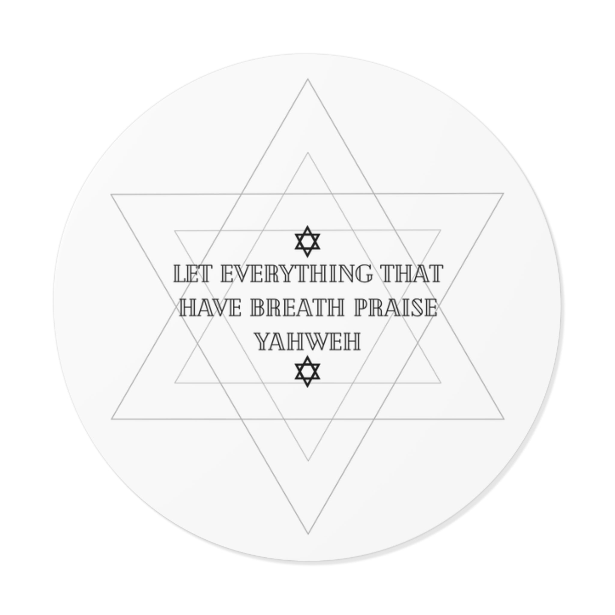 Round Vinyl Sticker — “Let Everything That Have Breath Praise Yahweh” with Star of David