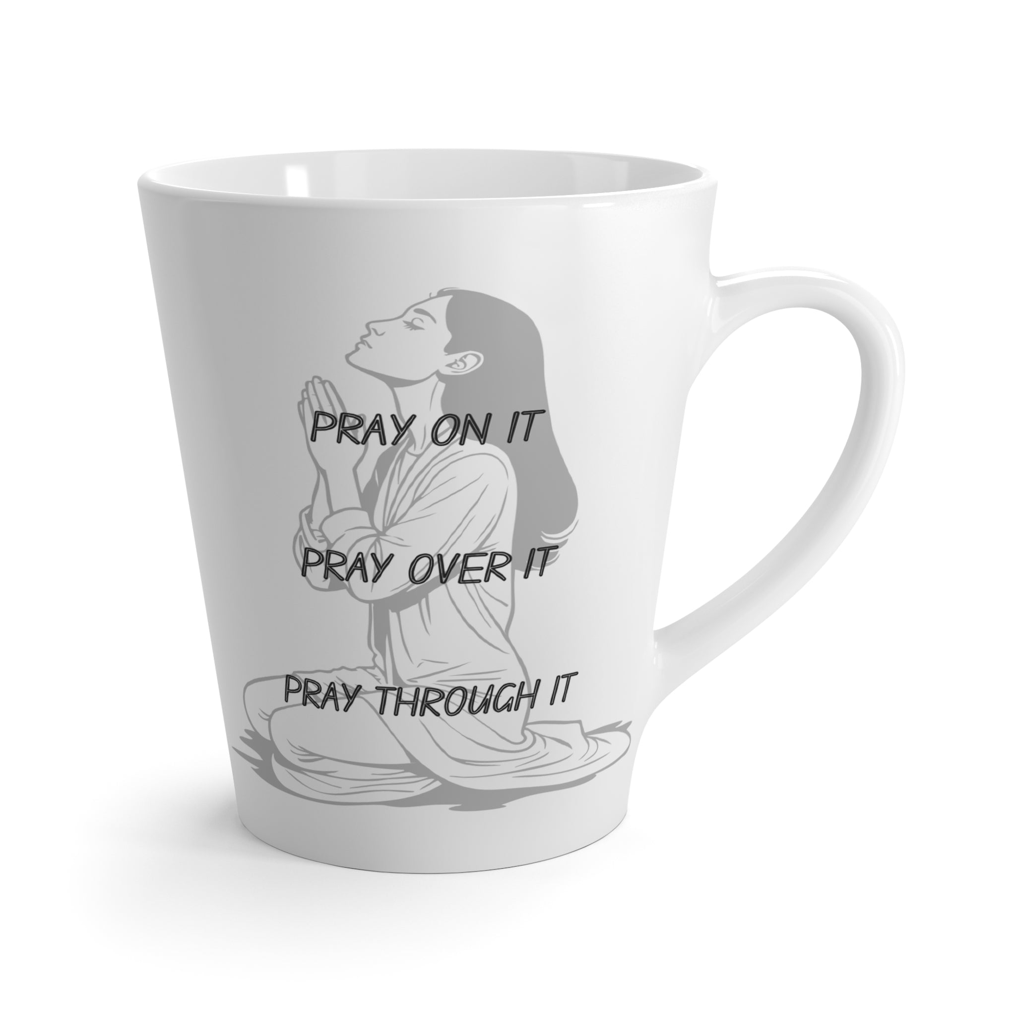 Latte Mug — "Pray On It, Pray Over It, Pray Through It" Inspirational Religious Coffee Cup